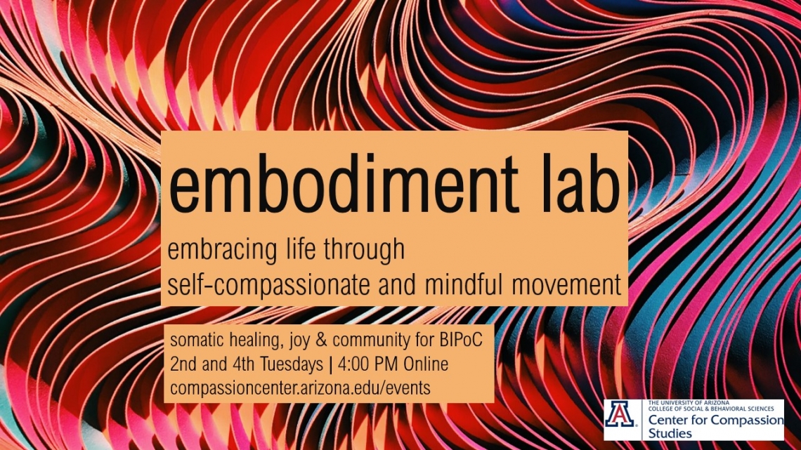 somatic healing, joy and community for BIPoC students and recent grads 2nd and 4th Tuesdays at 4 PM Embodiment Lab: embracing life through self-compassionate and mindful movement